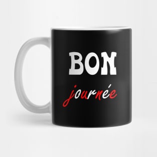 bon journée good day Mug